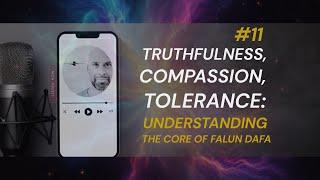 #11 Truthfulness, Compassion, Tolerance: Understanding the Core of Falun Dafa SOULWIDTH Video Pod