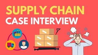 Learn Supply Chain Case Interviews in 7 Minutes