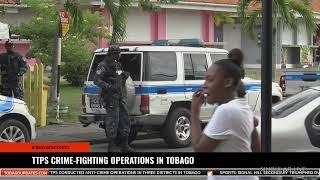 TTPS CRIME FIGHTING OPERATIONS IN TOBAGO