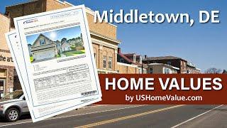 Middletown DE Home Value Reports/Real Estate CMA Appraisal Estimates