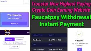 Tronstar New Highest Paying Crypto Coin Earning Website | Faucetpay Withdrawal | Instant Payment |