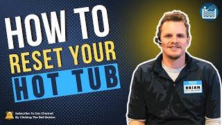 How to RESET your HOT TUB