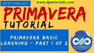 LEARN PRIMAVERA - BASIC LEARNING - PART 1 OF 2 || Primavera Tutorials || dptutorials