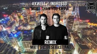 AXWELL /\ INGROSSO - MORE THAN YOU KNOW (MATT G & DESEBASTIANO REMIX)