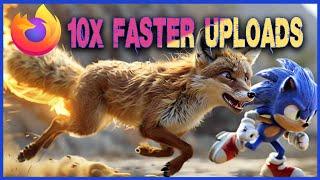 How to Make Firefox Uploads 10x Faster