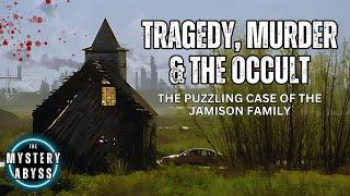 Tragedy, Murder & The Occult: The Puzzling Case of the Jamison Family 2024