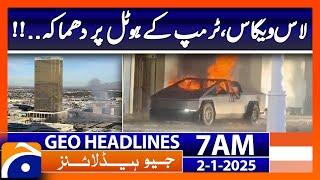 𝗘𝘅𝗽𝗹𝗼𝘀𝗶𝗼𝗻 𝗡𝗲𝗮𝗿 𝗧𝗿𝘂𝗺𝗽'𝘀 𝗛𝗼𝘁𝗲𝗹 𝗶𝗻 𝗟𝗮𝘀 𝗩𝗲𝗴𝗮𝘀!: Geo News 7 AM Headline (2nd January 2025)