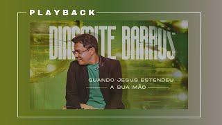 Dinamite Barros - Quando Jesus Estendeu a Sua Mão | Playback