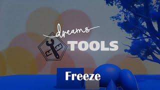 Dreams Tools Tutorial: Freeze