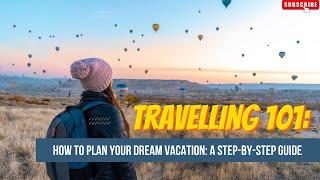 How to Plan Your Dream Vacation: A Step-by-Step Guide!