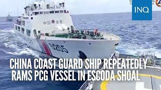 China Coast Guard ship repeatedly rams PCG vessel in Escoda Shoal