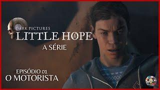 LITTLE HOPE | EPISÓDIO 01 'O MOTORISTA' - LEGENDADO (THE DARK PICTURES)