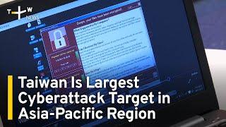 Taiwan Is Largest Cyberattack Target in Asia-Pacific Region | TaiwanPlus News