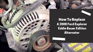 How to replace a 2008 Ford Explorer Eddie Bauer Edition Alternator