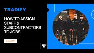 How to Assign Staff & Subcontractors to Jobs on Tradify Mobile App