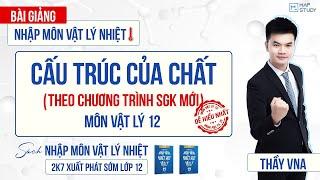 [Vật Lý 12 - Chương Trình SGK Mới] Cấu Trúc Của Chất - Bài Đầu SGK Mới (HAY NHẤT) | Thầy VNA