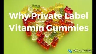 Why Private Label Vitamin Gummies Supplements