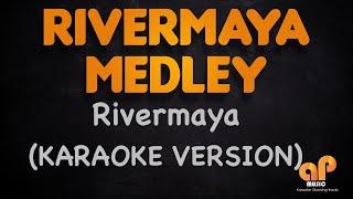 RIVERMAYA MEDLEY (KARAOKE HQ VERSION)