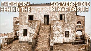 Door Of No Return| The Story Behind The 506 Year Old Slave Castle In Ghana St Antonio Castle