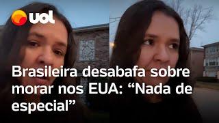 Brasileira que mora nos EUA critica o país e desabafa: 'Nada de especial, o custo de vida é caro'