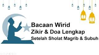 Bacaan Wirid Setelah Sholat Magrib dan Subuh Lengkap Beserta Doa