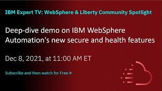 Deep-dive demo on IBM WebSphere Automation's new secure and health features