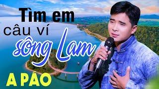 Tìm Em Câu Ví Sông Lam, Hà Tĩnh Quê Ơi - A Páo - Dân ca xứ Nghệ triệu người say mê