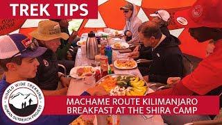 Machame Route Kilimanjaro - Breakfast at Shira Camp | Trek Tips