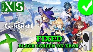 How To Fix Genshin Impact Stuck on Black Screen Error On Xbox