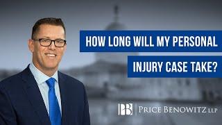 How Long Will My Personal Injury Case Take? | Price Benowitz LLP