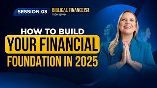 How to build your financial foundation for 2025 | Class 3