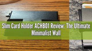 Slim Card Holder ACHB01 Review: The Ultimate Minimalist Wallet Solution