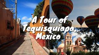 A Tour of Tequisquiapan, Mexico