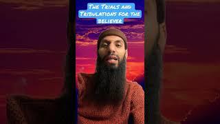 The Trials and Tribulations of The Believer!