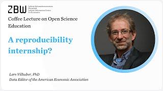 ZBW Coffee Lecture on Open Science Education "A reproducibility internship?"