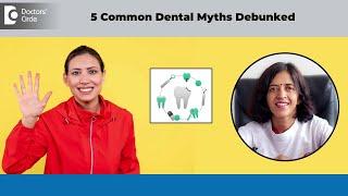 5 Common Dental Myths debunked | Brushing| Scaling| Extraction- Dr.Lakshmi Roopesh |Doctors' Circle