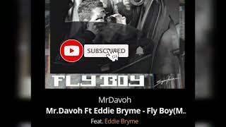 Mr.Davoh Ft Eddie Bryme - Fly Boy( Check This Out)