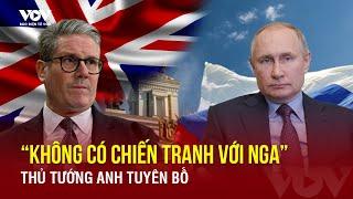 Thủ tướng Anh tuyên bố không có chiến tranh với Nga nhưng vẫn đứng đằng sau hỗ trợ Ukraine