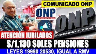 S/1,130 A JUBILADOS ONP IGUAL A LA RMV TENEMOS NOTICIAS URGENTE HERMANOS LEYES 19990, 20530