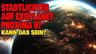 Stadtlichter auf Exoplanet Proxima B? - Kann das sein?