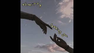 shmi77y - letting go. (Official Audio)