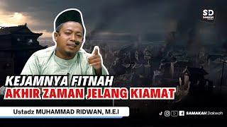 Kejamnya Fitnah Akhir Zaman Jelang Kiamat - Ustadz Muhammad Ridwan