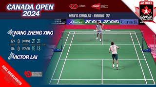 Canada Open 2024 | Wang Zheng Xing vs Victor Lai | R32 MS Full Highlights