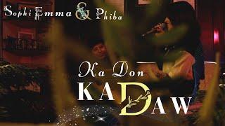 KA DON KA DAW | Sophi Emma & Phiba | Official music Video | 2023 (Self Composed)