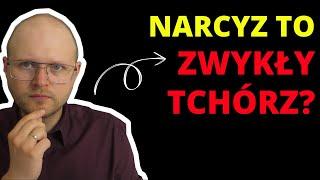 Narcyz jest tchórzem nigdy więcej się go nie obawiaj!