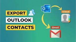 Export Outlook Contacts to iCloud or Gmail | Save Outlook Contacts in CSV