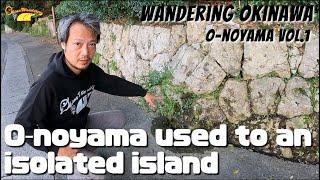 O-noyama used to an isolated island in old days!