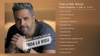 Daniel Santacruz - Album Completo - Toda La Vida 2016