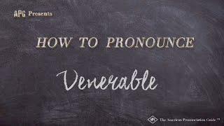 How to Pronounce Venerable (Real Life Examples!)