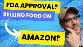 Do You Need FDA Approval to Sell Food Amazon [ Does the FDA have to approve amazon food business]